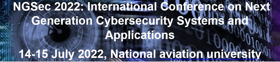 Конференція NGSec 2022: International Conference on Next Generation Cybersecurity Systems and Applications